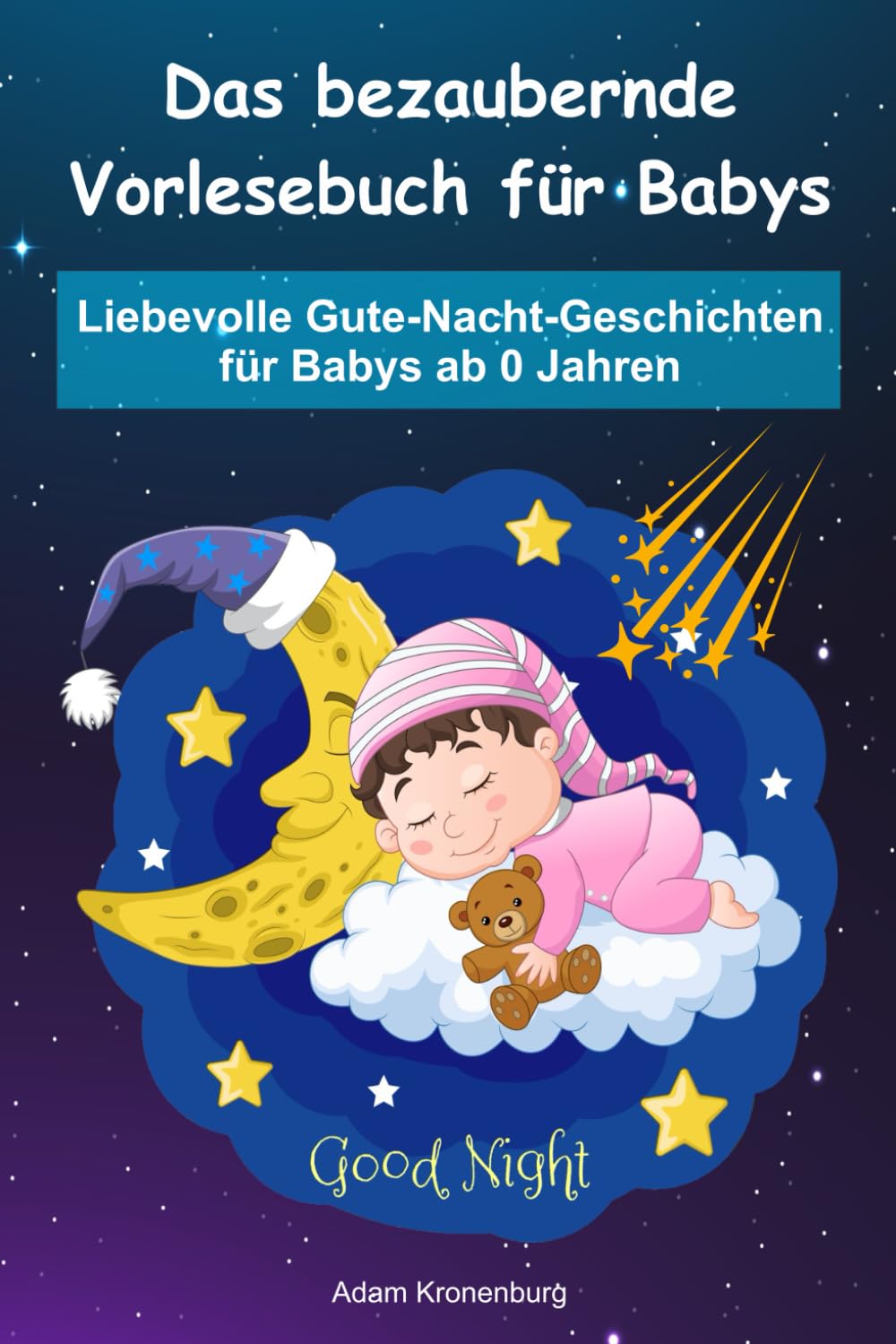Vorlesebuch Baby, Liebevolle Gute-Nacht-Geschichten für Babys ab 0 Jahren, Erstes Vorlesebuch Baby: VORLESEBUCH NEUGEBORENE, VORLESEBUCH BABY AB 0, VORLESEBUCH AB 3 MONATE, VORLESEBUCH AB 6 MONATE book