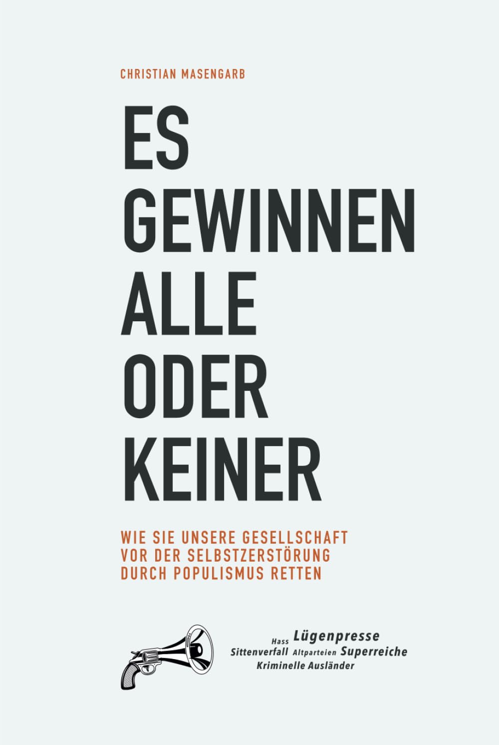 Es gewinnen alle oder keiner: Wie Sie unsere Gesellschaft vor der Selbstzerstörung durch Populismus retten Social Sciences