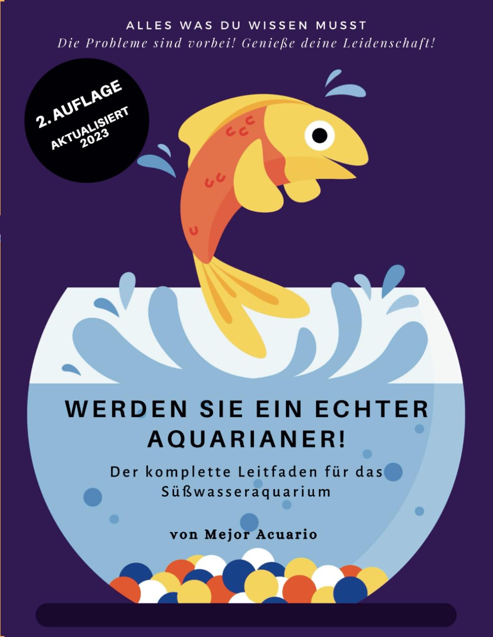 WERDEN SIE EIN ECHTER AQUARIANER!: Der komplette Leitfaden für das Süßwasseraquarium Professional & Reference Books