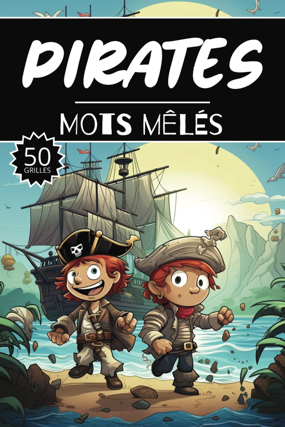 Mots mêlés pirates: 50 Grilles boucanier, cahier d'activités pour apprendre le vocabulaire pour adultes enfants adolescents séniors mamie book