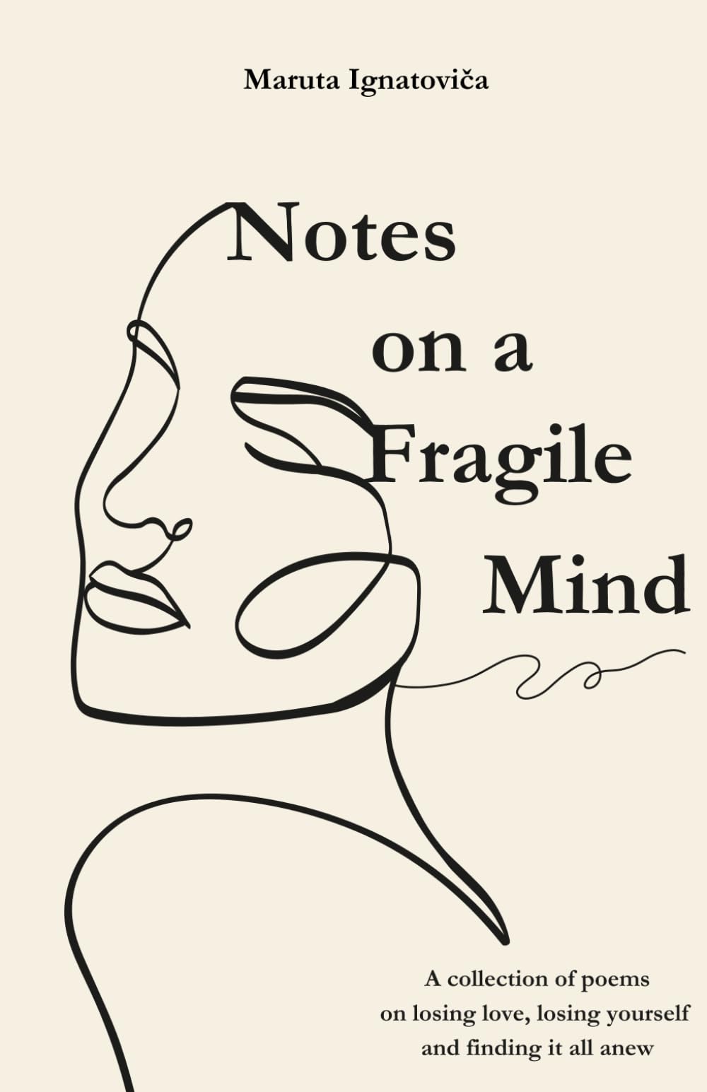 Notes On A Fragile Mind: A collection of poems on losing love, losing yourself and finding it all anew Books