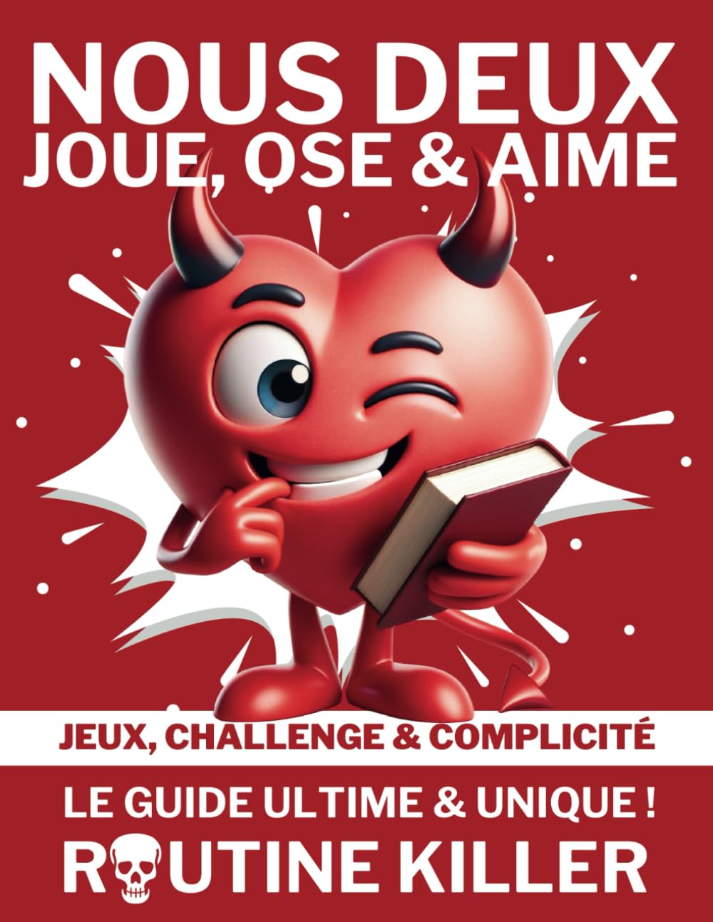 Guide Couple: Jeux osés, Complicité & défis pour couples: Le guide ultime pour lutter contre la routine, mieux communiquer et raviver la passion - Jeux pour adultes book