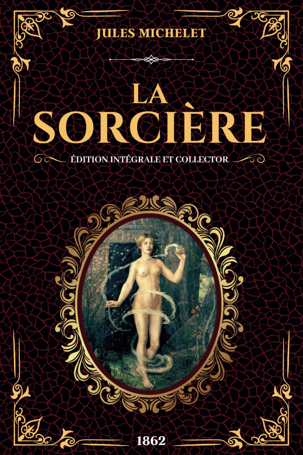 Jules Michelet La Sorcière Édition Intégrale et Collector 1862: Enquéte historique sur les sorcières, possessions et les pouvoirs occultes (Texte intégral livres 1 et 2) Religion & Esotericism