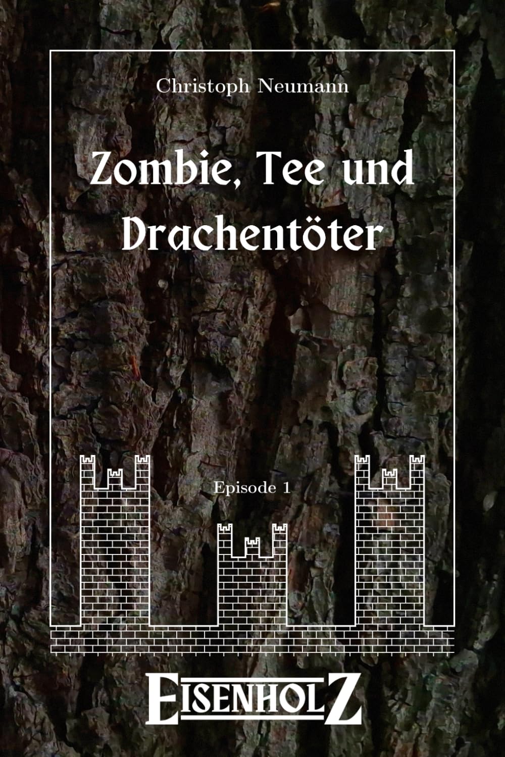 Eisenholz (Zombie, Tee und Drachentöter, Band 1) Fantasy & Sci-Fi