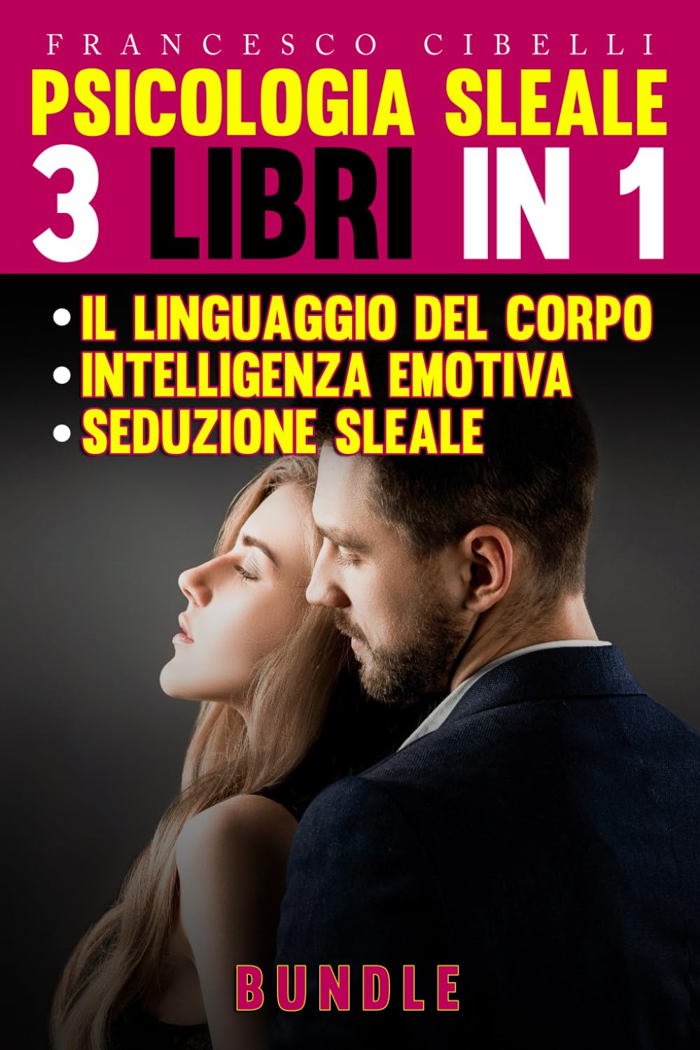 Psicologia sleale : 3 libri in 1: Seduzione sleale - Il linguaggio del corpo - Intelligenza emotiva book