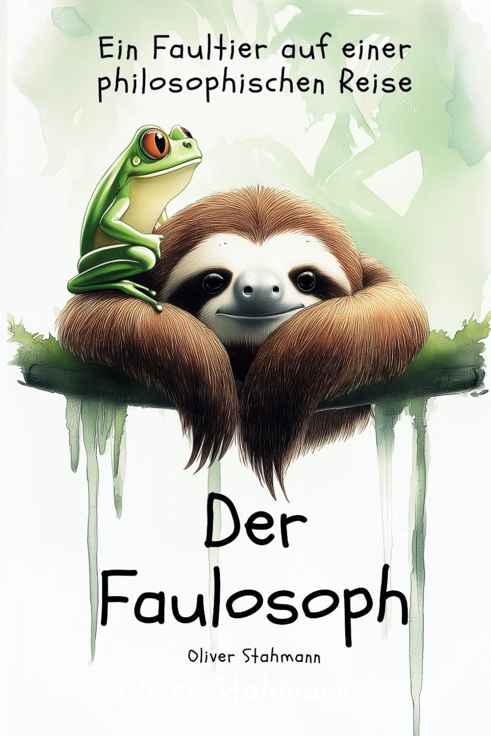 Der Faulosoph - Ein Faultier auf einer philosophischen Reise durch den Regenwald: Fragen, Antworten und Abenteuer für kleine Philosophen ab 6 Jahren book