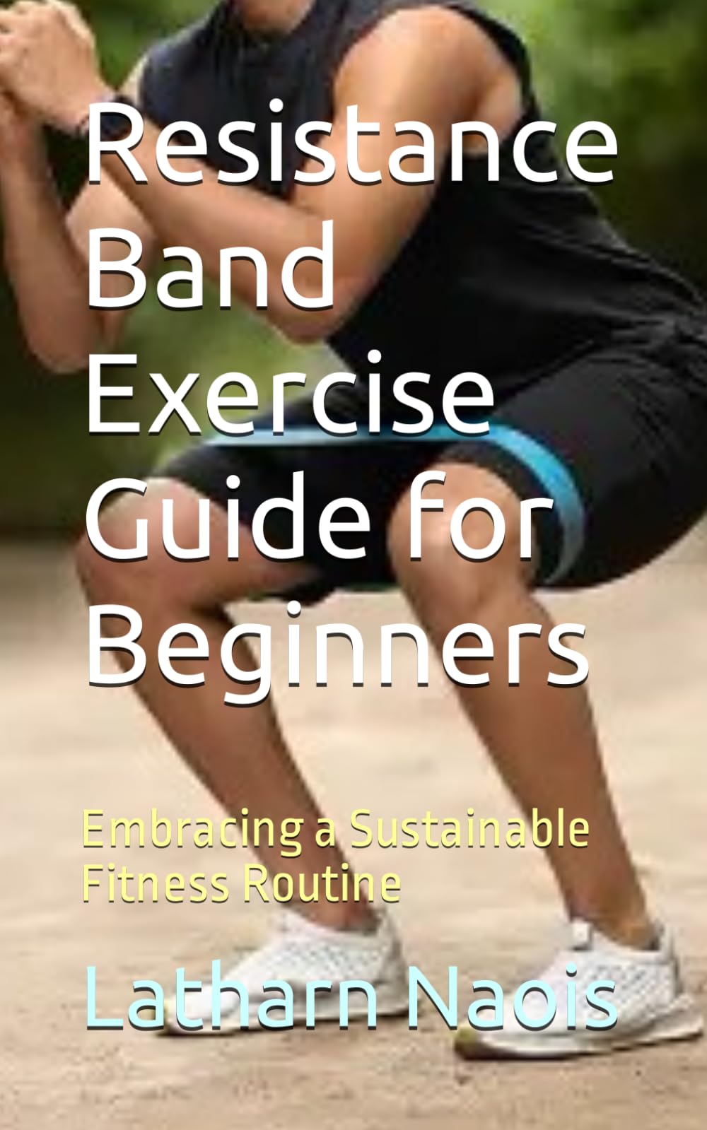 Resistance Band Exercise Guide for Beginners: Embracing a Sustainable Fitness Routine book