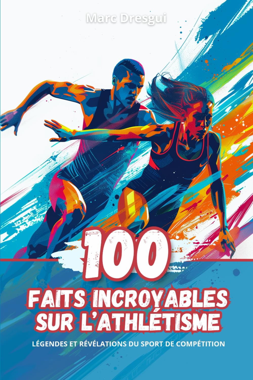 100 Faits Incroyables sur l’Athlétisme: Légendes et Révélations du Sport de Compétition Leisure & Fun