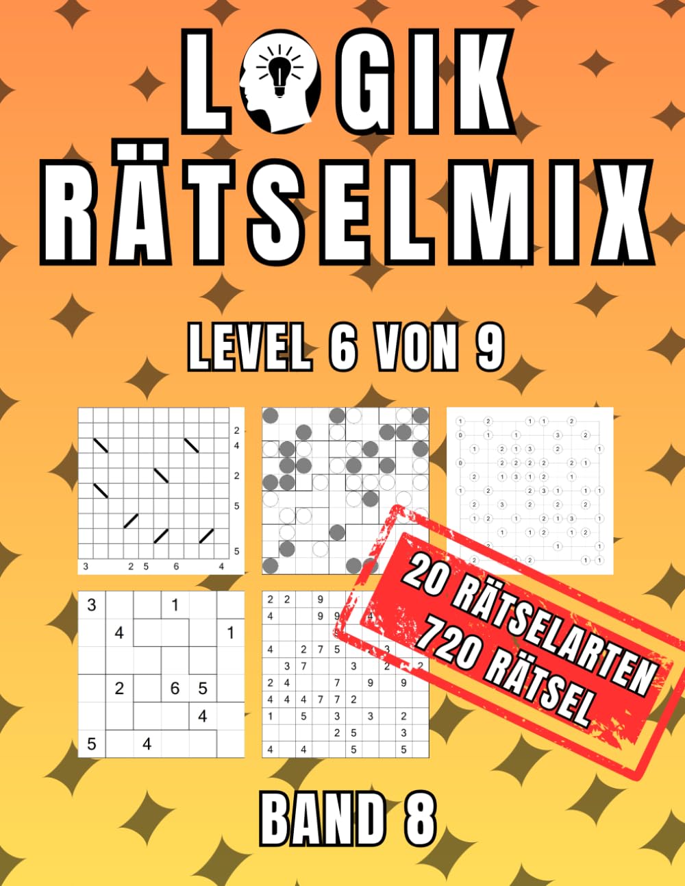 Logik Rätselmix Level 6 Band 8: 720 Herausforderungen in 20 spannende Variationen Leisure & Fun