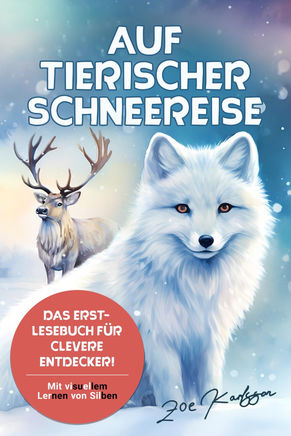 Auf tierischer Schneereise: Das Erstlesebuch für clevere Entdecker! | Mit visuellem Lernen von Silben Non-fiction
