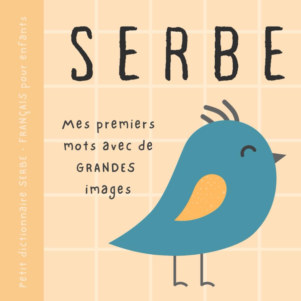 Petit dictionnaire SERBE français pour enfants, Premiers mots avec de grandes images: Livre bébé pour apprendre le serbe avec un vocabulaire bilingue de base pour débutants, Српске књиге за децу Foreign Languages ​​& Dictionaries