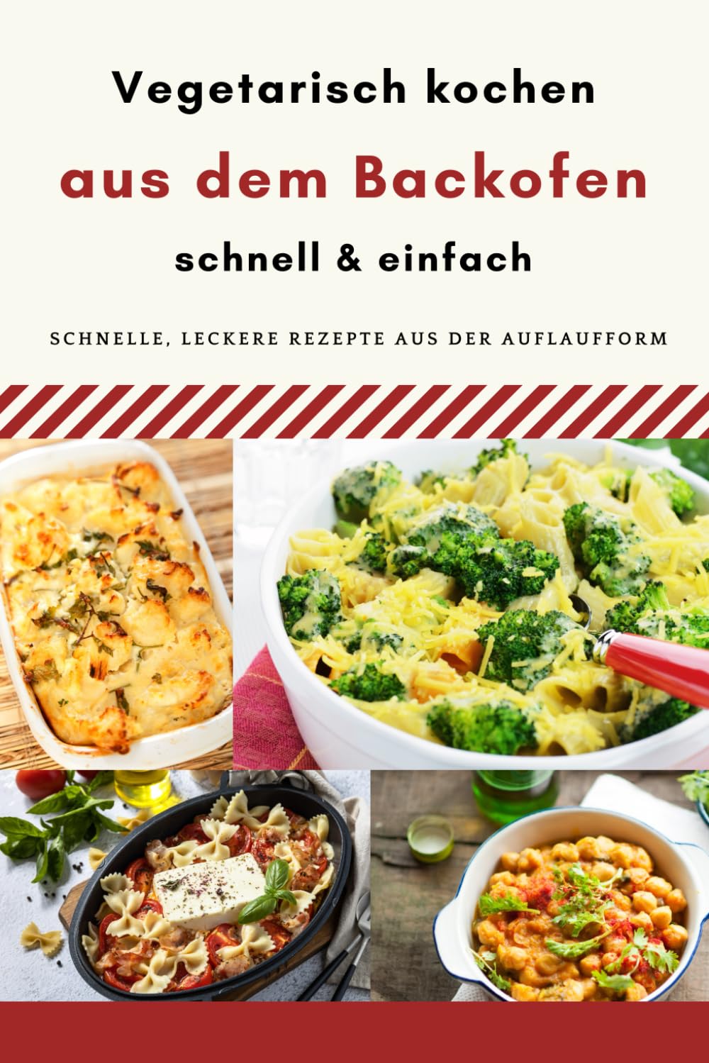Vegetarisches One Pot Kochbuch Backofen - schnelle, einfache und leckere Gerichte mit der Auflaufform Cooking & Enjoying