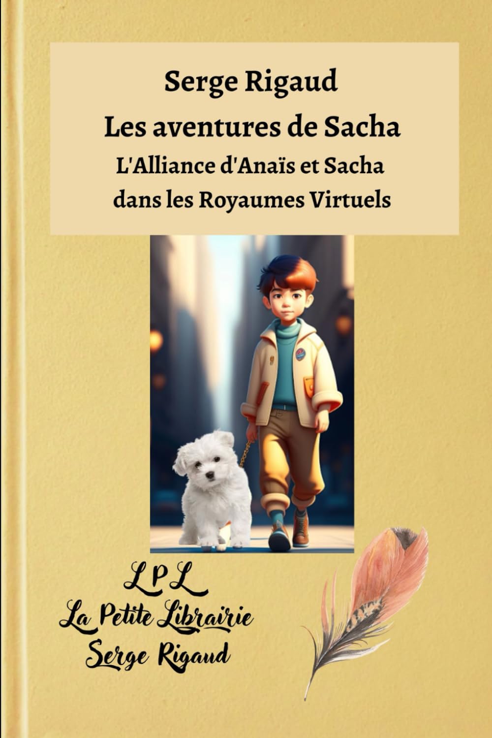 Les aventures de Sacha, L'Alliance d'Anaïs et Sacha dans les Royaumes Virtuels, un Roman jeunesse de Serge Rigaud (Illustré) book