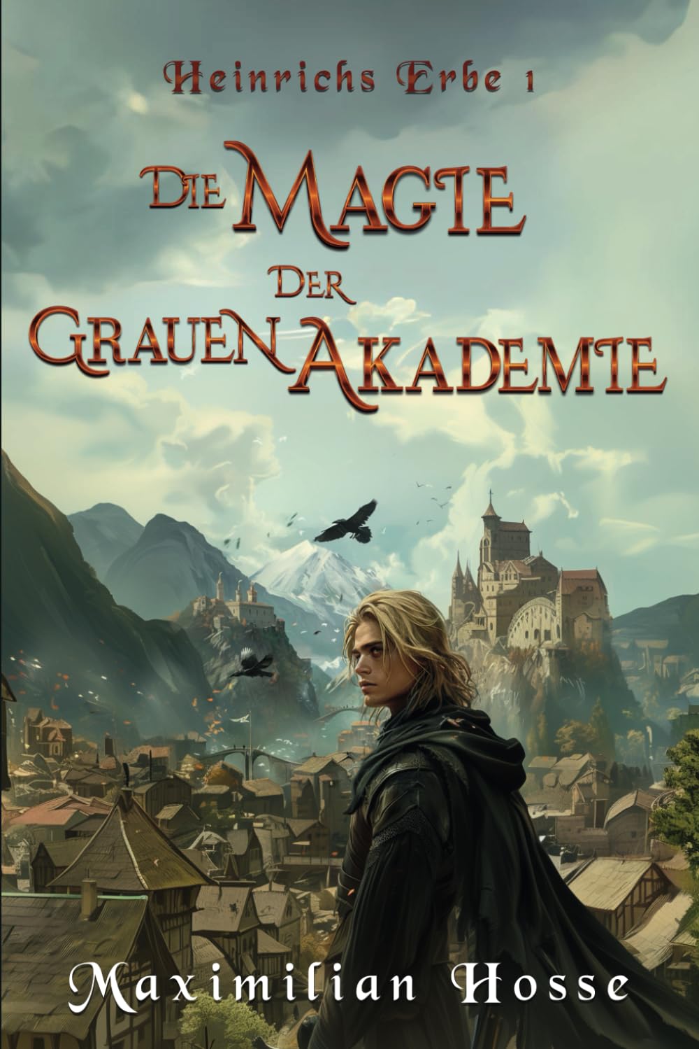 Die Magie der Grauen Akademie: Heinrichs Erbe 1 - Der atemberaubende Auftakt zur Trilogie | Spannende Fantasy aus Deutschland Coming-of-age