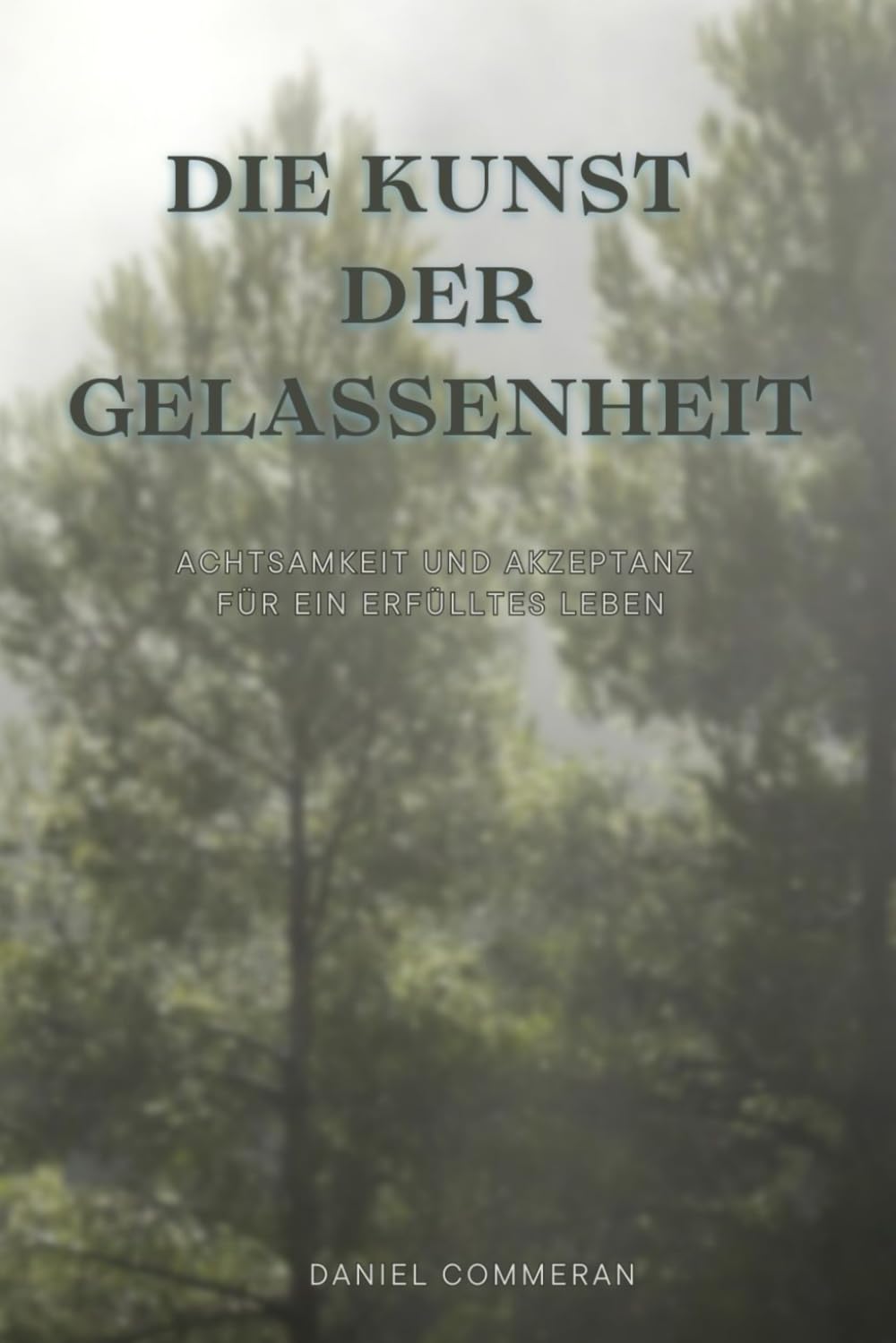 Die Kunst der Gelassenheit: Achtsamkeit und Akzeptanz für ein erfülltes Leben Health, Nutrition & Fitness