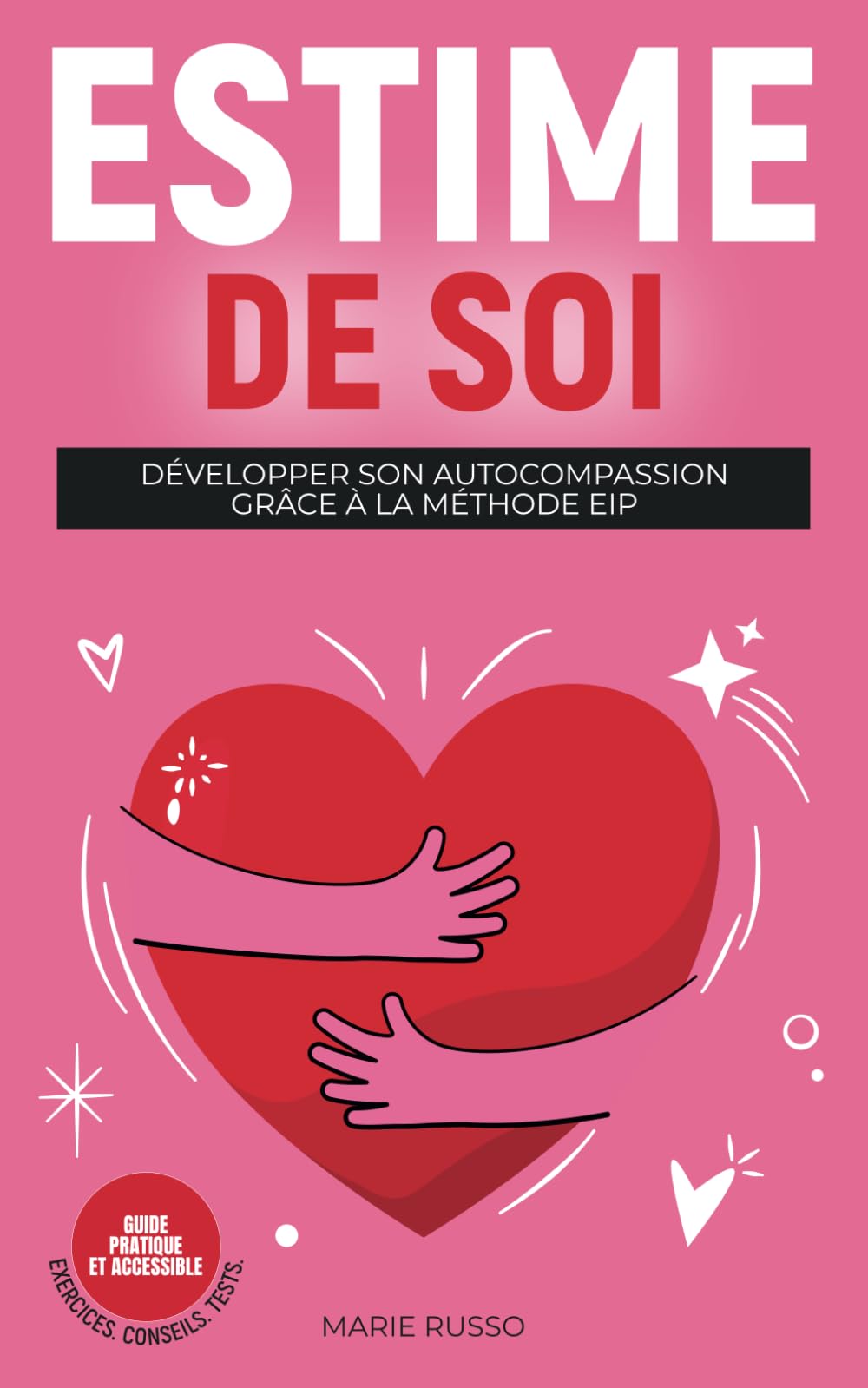 ESTIME DE SOI : Développer son Autocompassion grâce à la Méthode EIP: Livre Confiance en Soi | Affirmation de Soi | Amour Propre (Les Clés de l'Épanouissement Émotionnel - Marie Russo) Health, Nutrition & Fitness