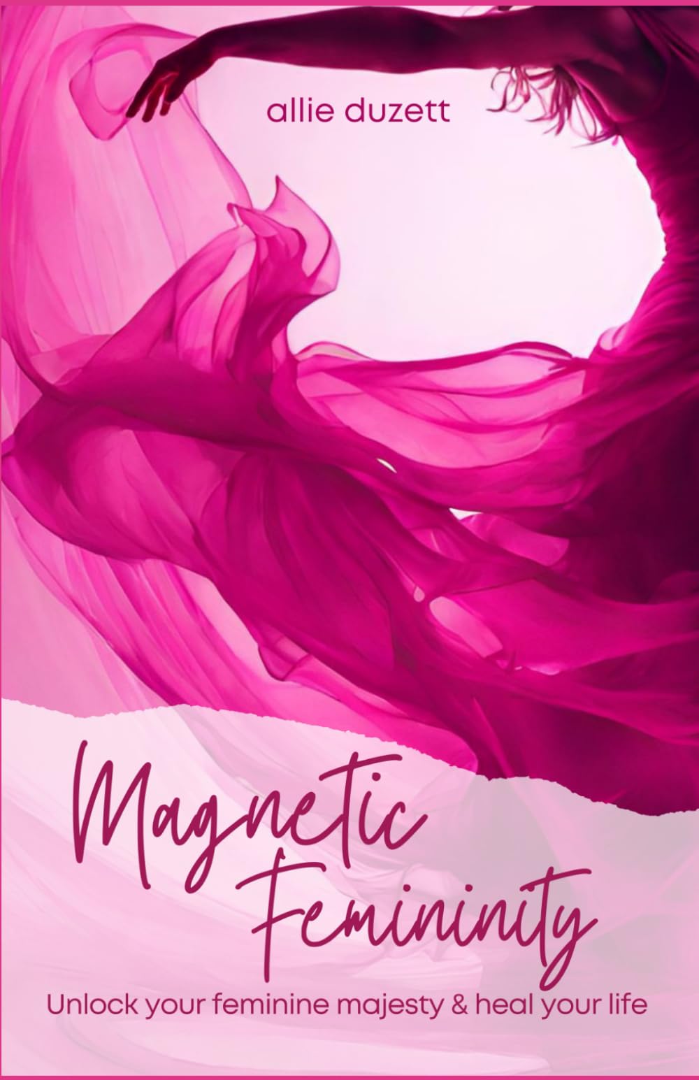 Magnetic Femininity: Unlock Your Feminine Majesty And Heal Your Life Partnership & Love