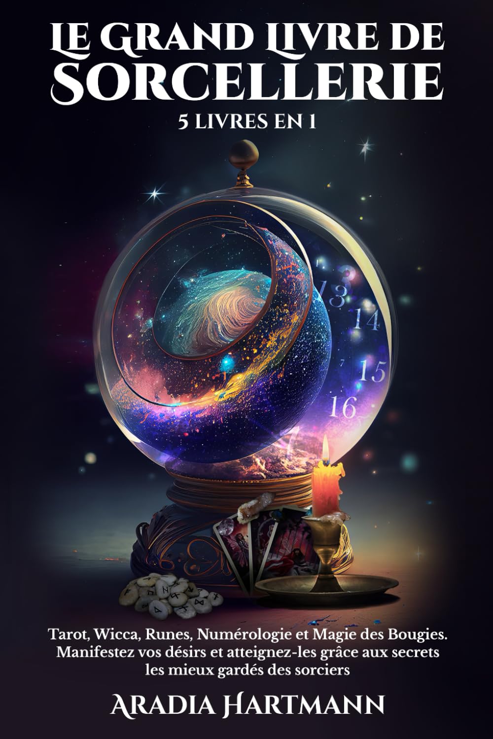 Le Grand Livre de Sorcellerie: 5 livres en 1 - Tarot, Wicca, Runes, Numérologie et Magie des Bougies. Manifestez vos désirs et atteignez-les grâce aux ... sorciers (La bibliothèque de l'ésotérisme) Religion & Esotericism