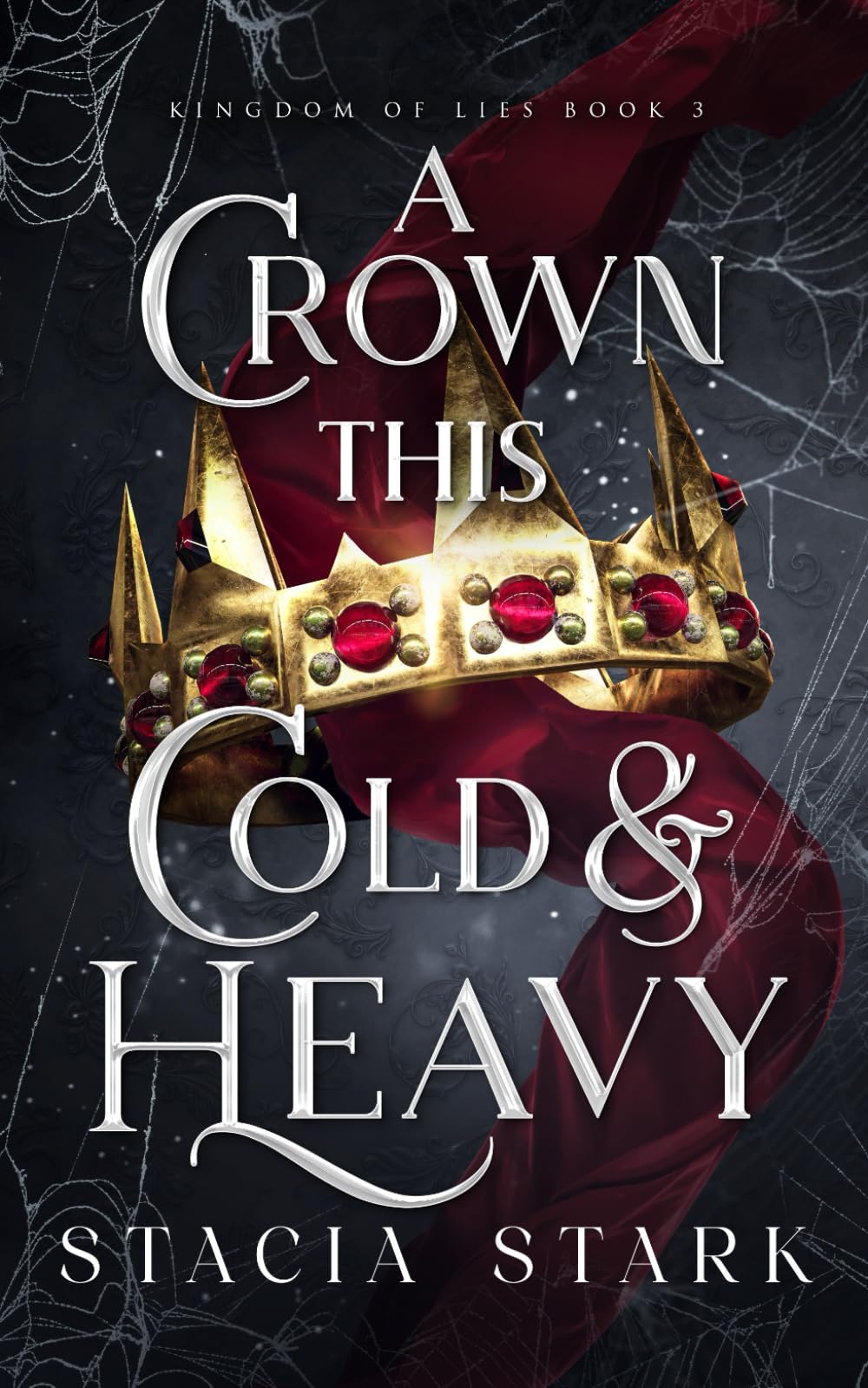 A Crown This Cold and Heavy (Kingdom of Lies, Band 3) Romance