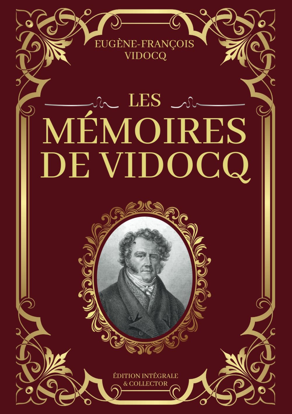 Les Mémoires de Vidocq Édition Intégrale et Collector: Texte intégral en un seul livre (Tomes 1 à 4) book