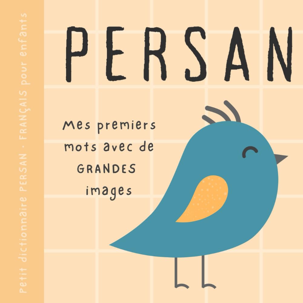 Petit dictionnaire PERSAN français pour enfants Premiers mots avec de grandes images: Livre bébé pour apprendre le persan avec un vocabulaire bilingue de base pour débutants کتاب های فارسی برای کودکان Foreign Languages ​​& Dictionaries