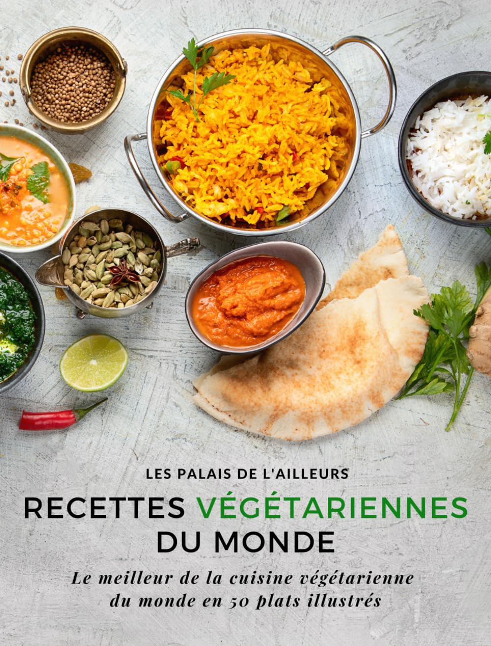 Un monde de saveurs - Recettes végétariennes du monde: Le meilleur de la cuisine végétarienne du monde en 50 plats illustrés Health, Nutrition & Fitness