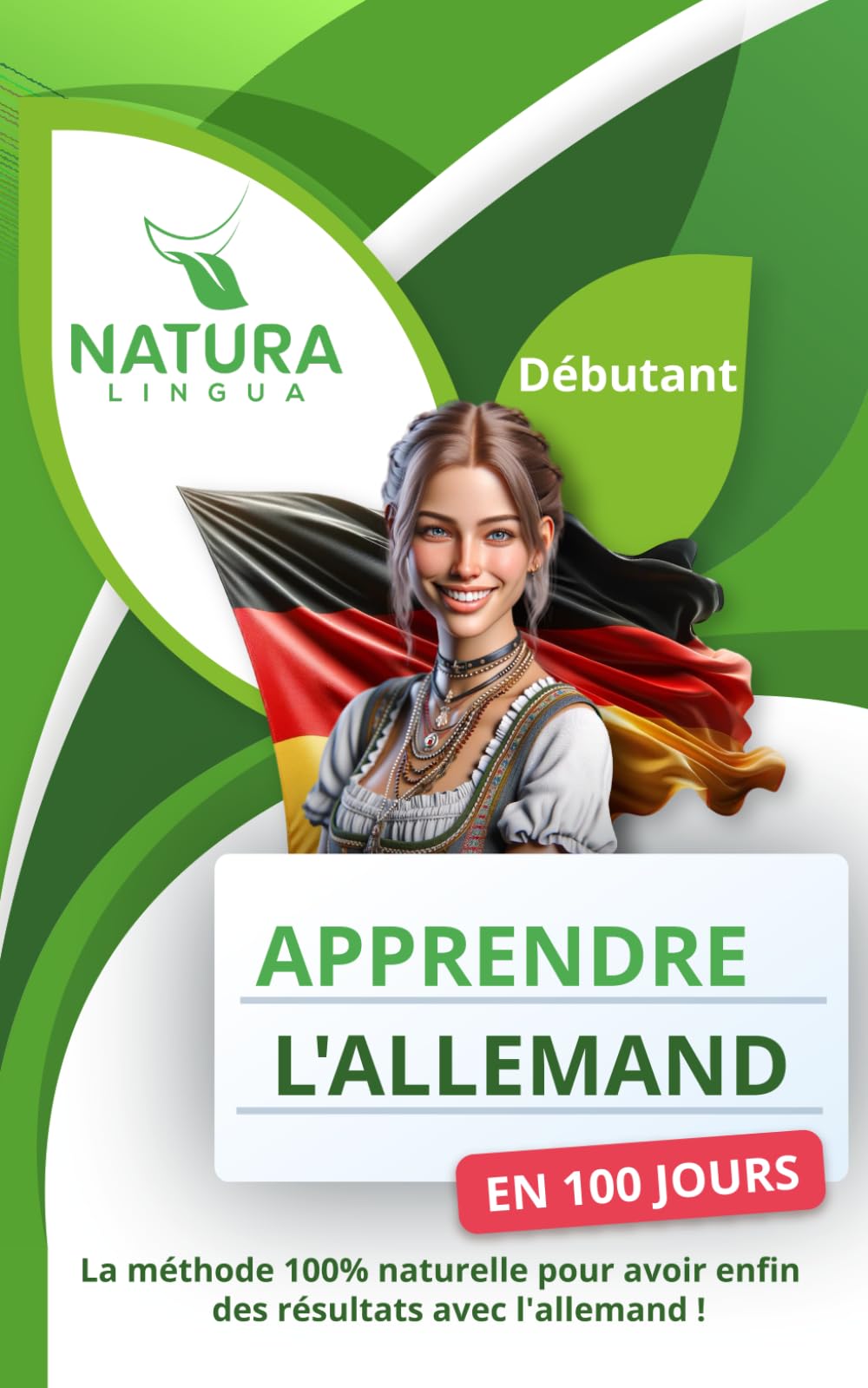 Maîtriser l’Allemand en 100 Jours: La méthode naturelle et intuitive pour apprendre l’allemand rapidement (conçue pour les débutants). Foreign Languages ​​& Dictionaries