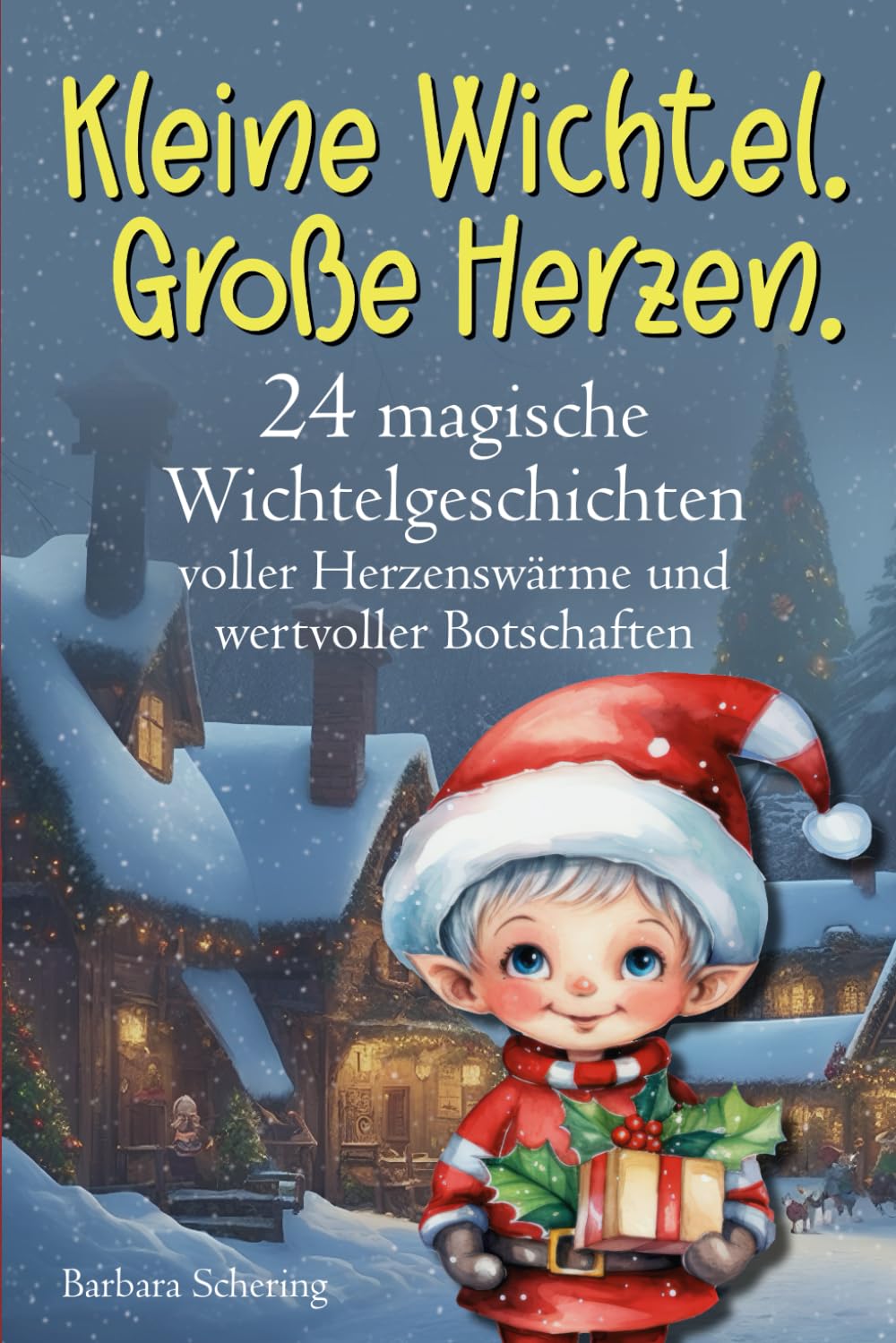 Kleine Wichtel. Große Herzen.: 24 magische Wichtelgeschichten voller Herzenswärme und wertvoller Botschaften Lifestyle