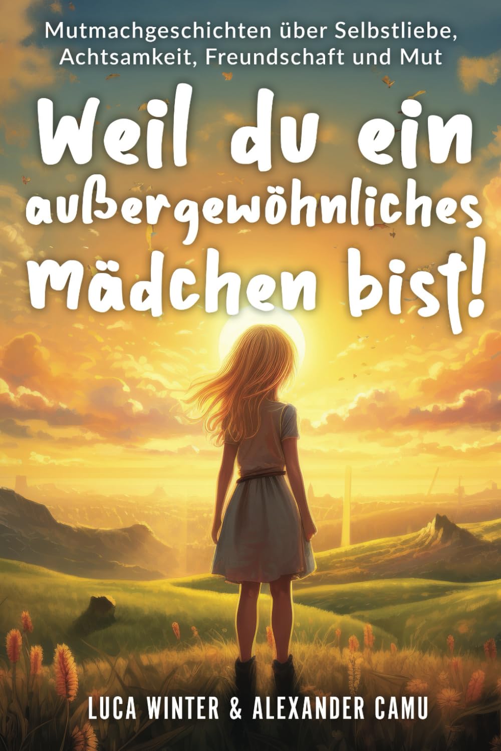 Weil du ein außergewöhnliches Mädchen bist!: Geschichten über Selbstliebe, Achtsamkeit, Freundschaft und Mut | Mutmachgeschichten für Mädchen ab 6 ... du ein außergewöhnliches Kind bist!, Band 2) Parents & Children