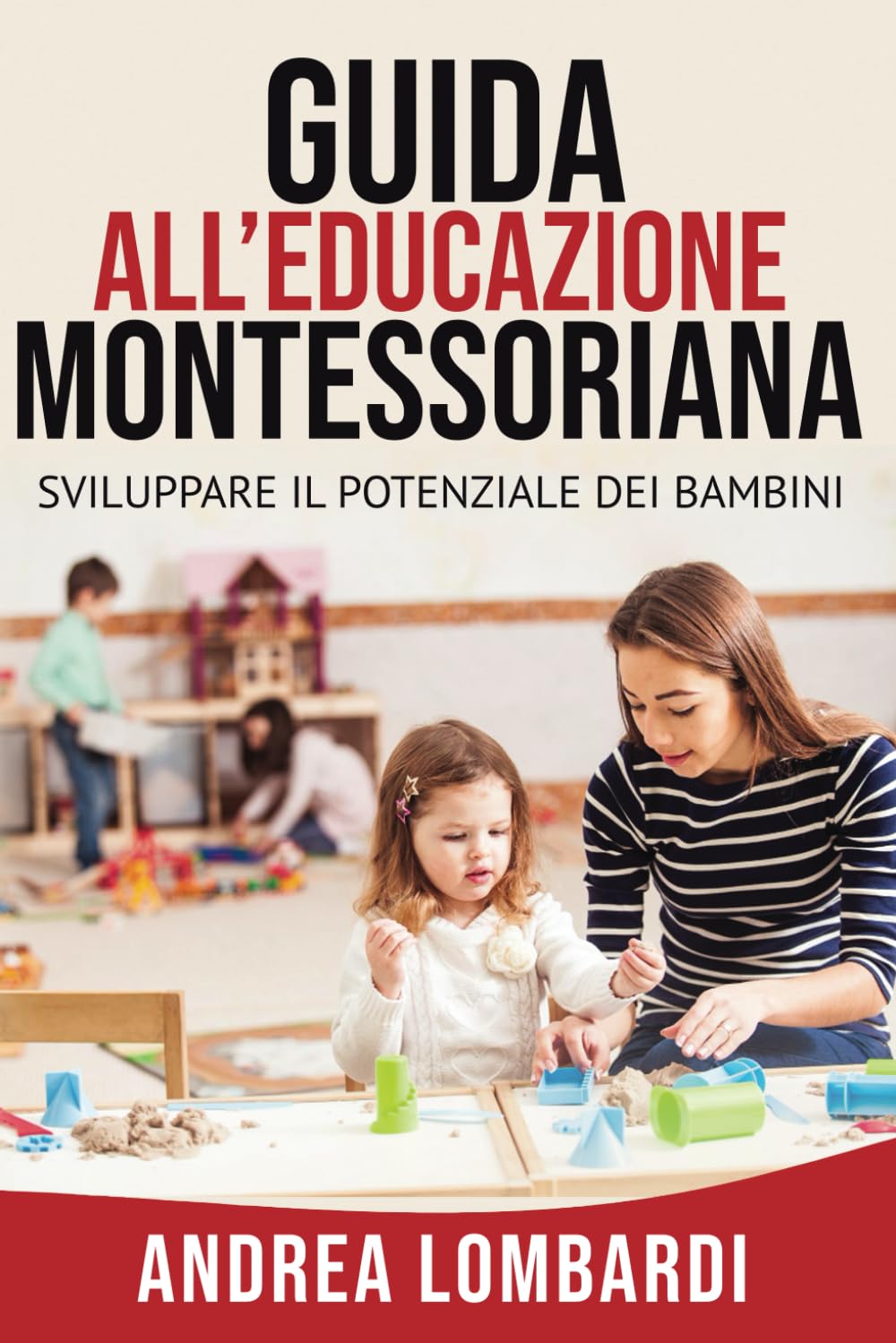 GUIDA ALL'EDUCAZIONE MONTESSORIANA: SVILUPPARE IL POTENZIALE DEI BAMBINI book