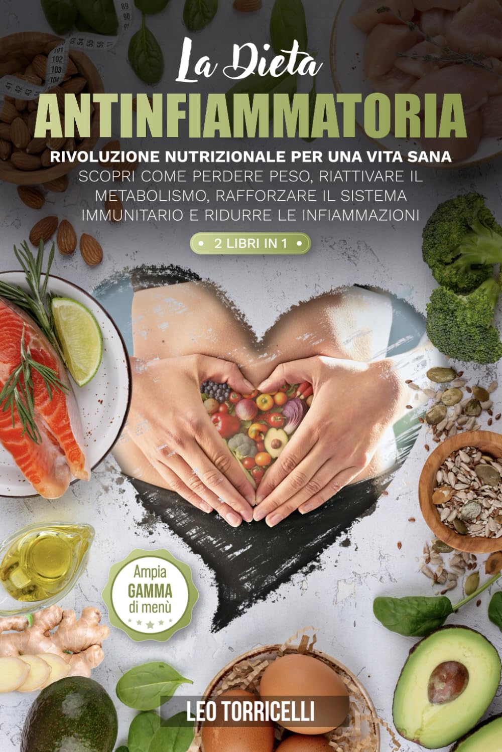 La Dieta Antinfiammatoria: Rivoluzione Nutrizionale per una Vita Sana Scopri come Perdere Peso, Riattivare il Metabolismo, Rafforzare il Sistema Immunitario e Ridurre le Infiammazioni book