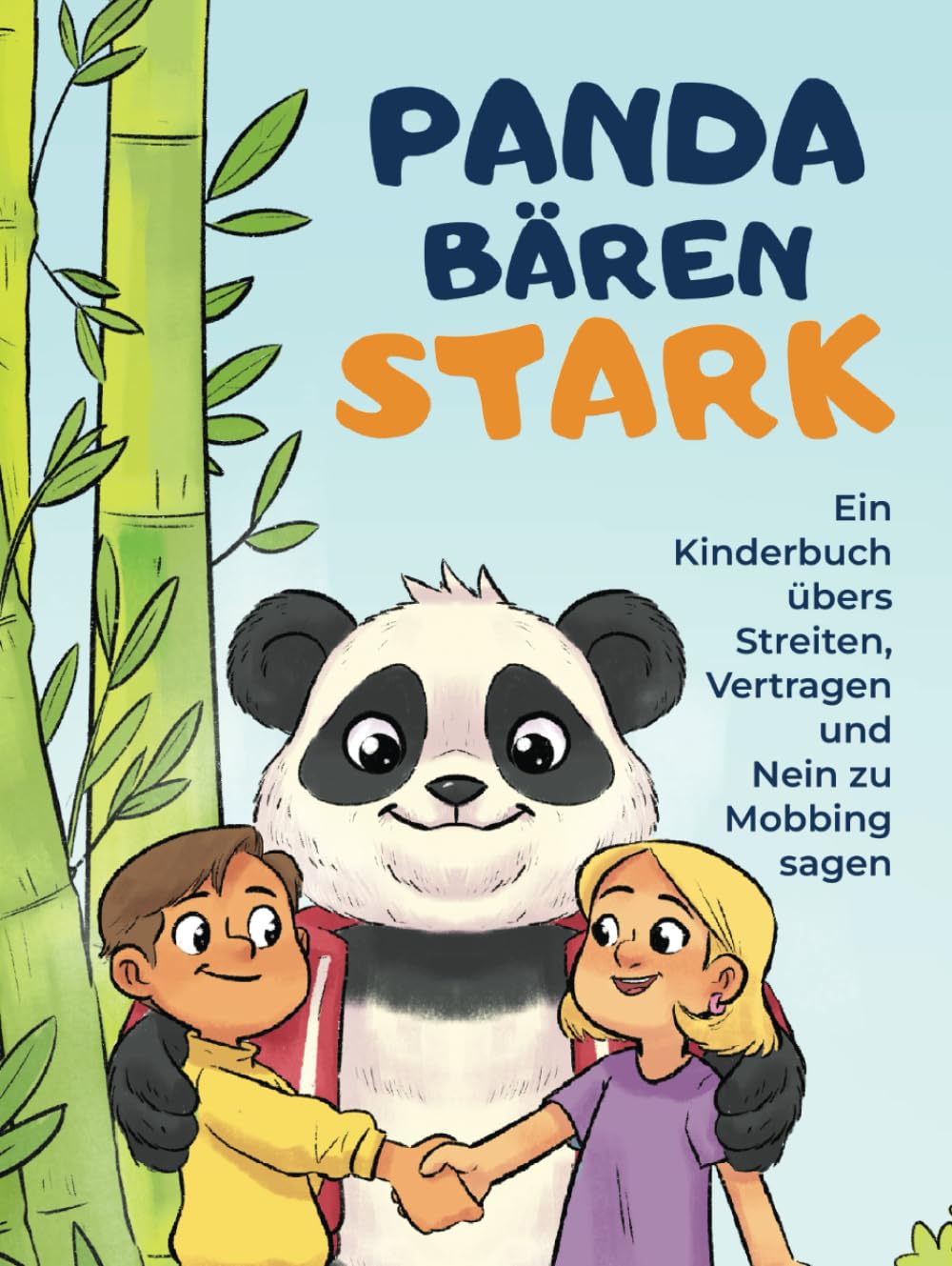 Pandabärenstark - Ein Kinderbuch übers Streiten, Vertragen und Nein zu Mobbing sagen: 10 spannende Geschichten für ein friedliches Miteinander und innere Stärke Non-fiction