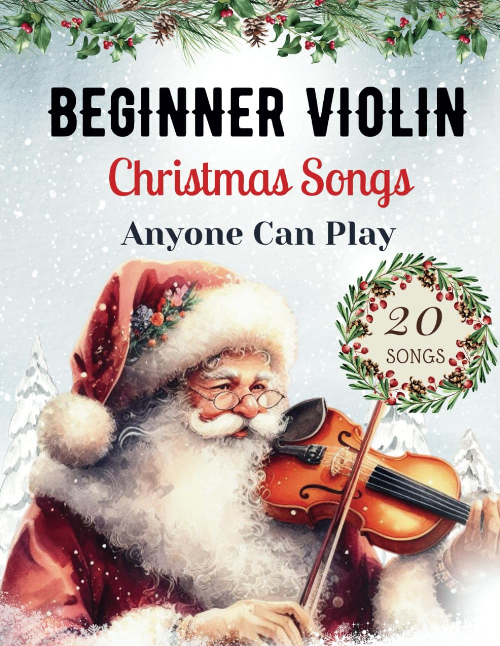 Easy Christmas Songs For Solo Violin: First Position Xmas Carols Anyone Can Play with TAB, Letter, Big Note Heads, Fingering (for Beginners and Kids) ... Can Play - Easy Christmas Songs for Strings) Sheet Music