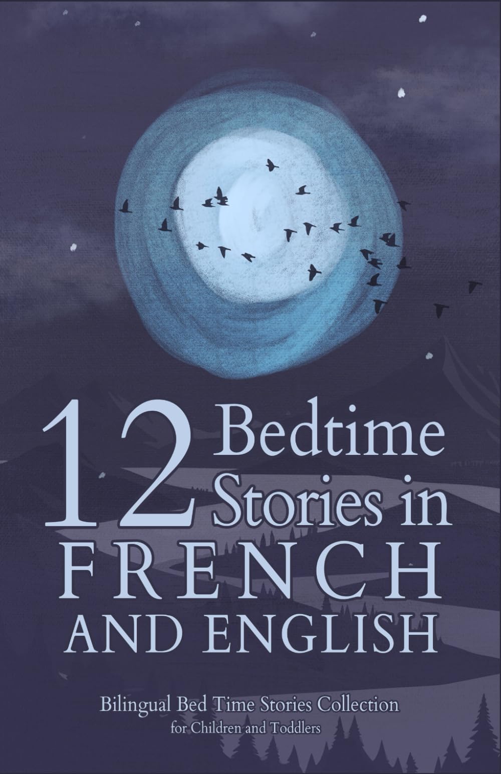 12 French Bedtime Stories for Kids: Short Story Books in French and English Ages 3+ | Bilingual Bed Time Stories Collection for Children and Toddlers (French Books for Kids) Non-fiction