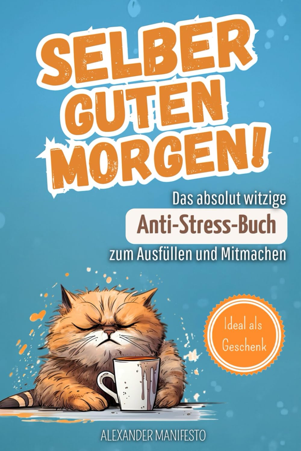 Selber Guten Morgen!: Das absolut witzige Anti-Stress-Buch zum Ausfüllen und Mitmachen. Ein Ich-hasse-euch-alle-Buch zum Reinschreiben. Inkl. Unnützes Wissen und Witze Architecture