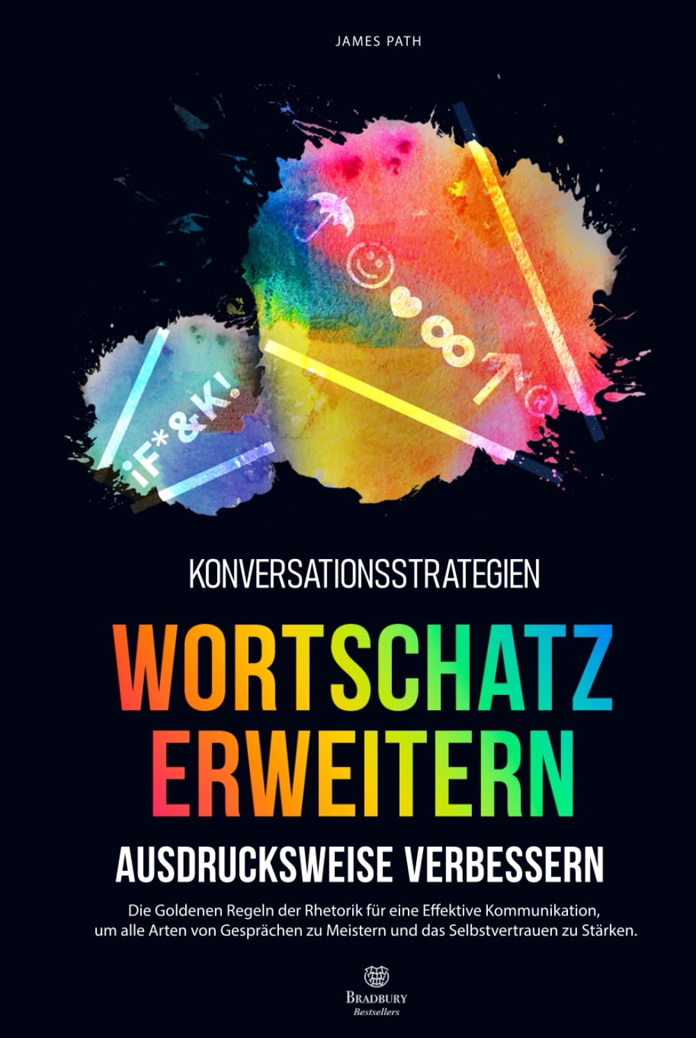 WORTSCHATZ ERWEITERN UND AUSDRUCKSWEISE VERBESSERN: Die Goldenen Regeln der Rhetorik für eine Effektive Kommunikation, um alle Arten von Gesprächen zu ... Entwicklung und Ihren persönlichen Erfolg) Business, Finance & Career