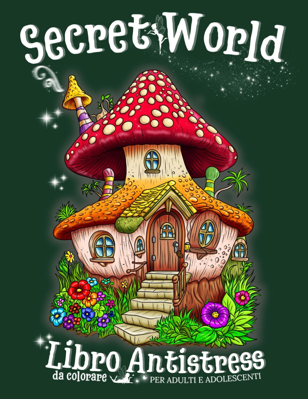 Secret World libro da colorare antistress per adulti e adolescenti: Album da colorare con piu di 60 bellissime pagine con fiori, animali, funghi, case ... da favola, mandala, motivi e molto altro. Hobbies & Crafts
