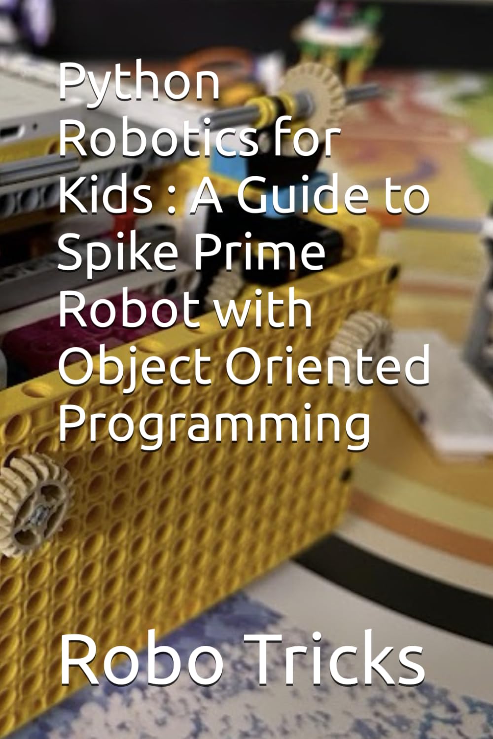 Python Robotics for Kids : A Guide to Spike Prime Robot with Object Oriented Programming Computer Science