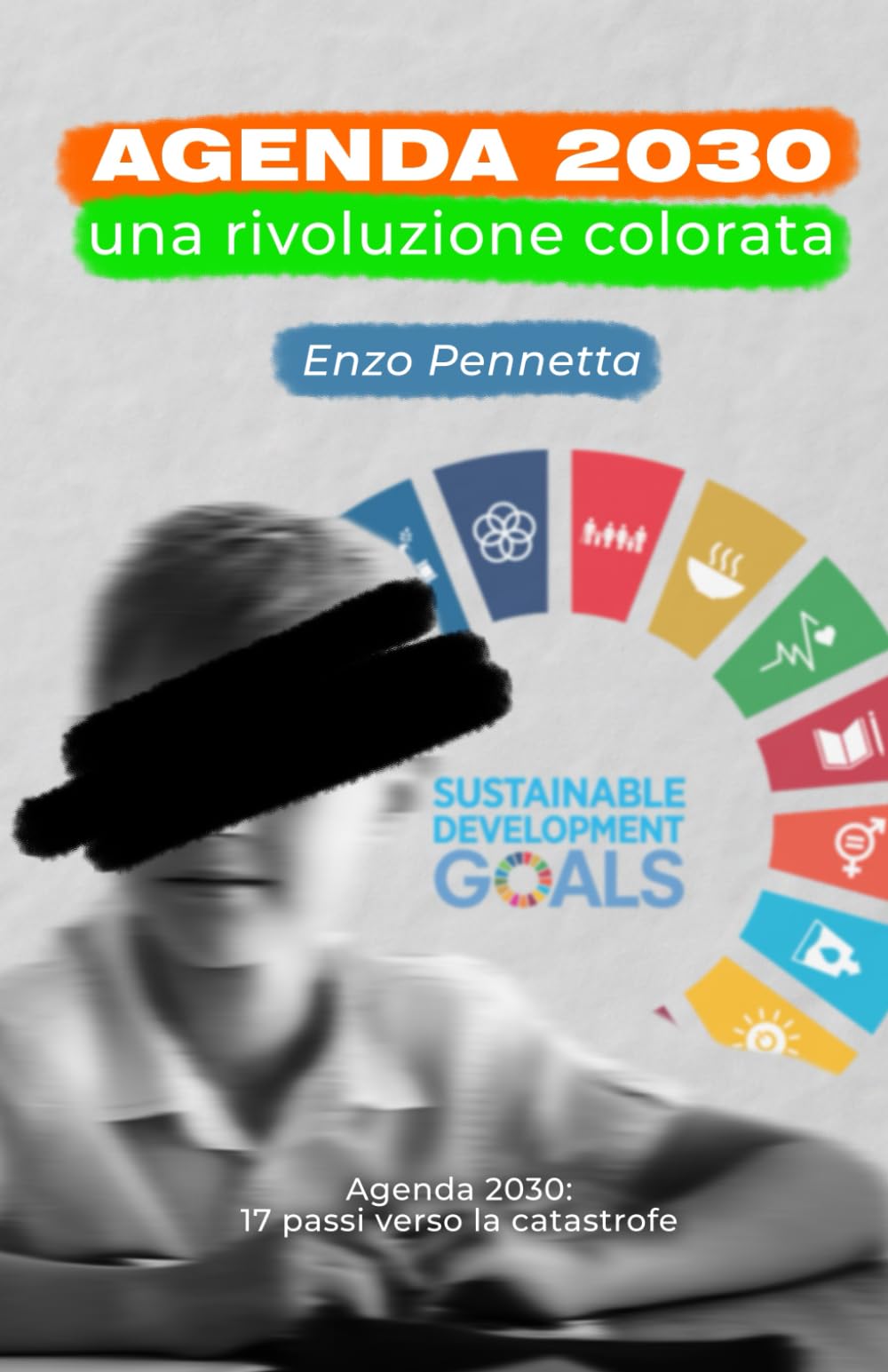 Agenda 2030 una rivoluzione colorata: 17 passi verso la catastrofe Social Sciences