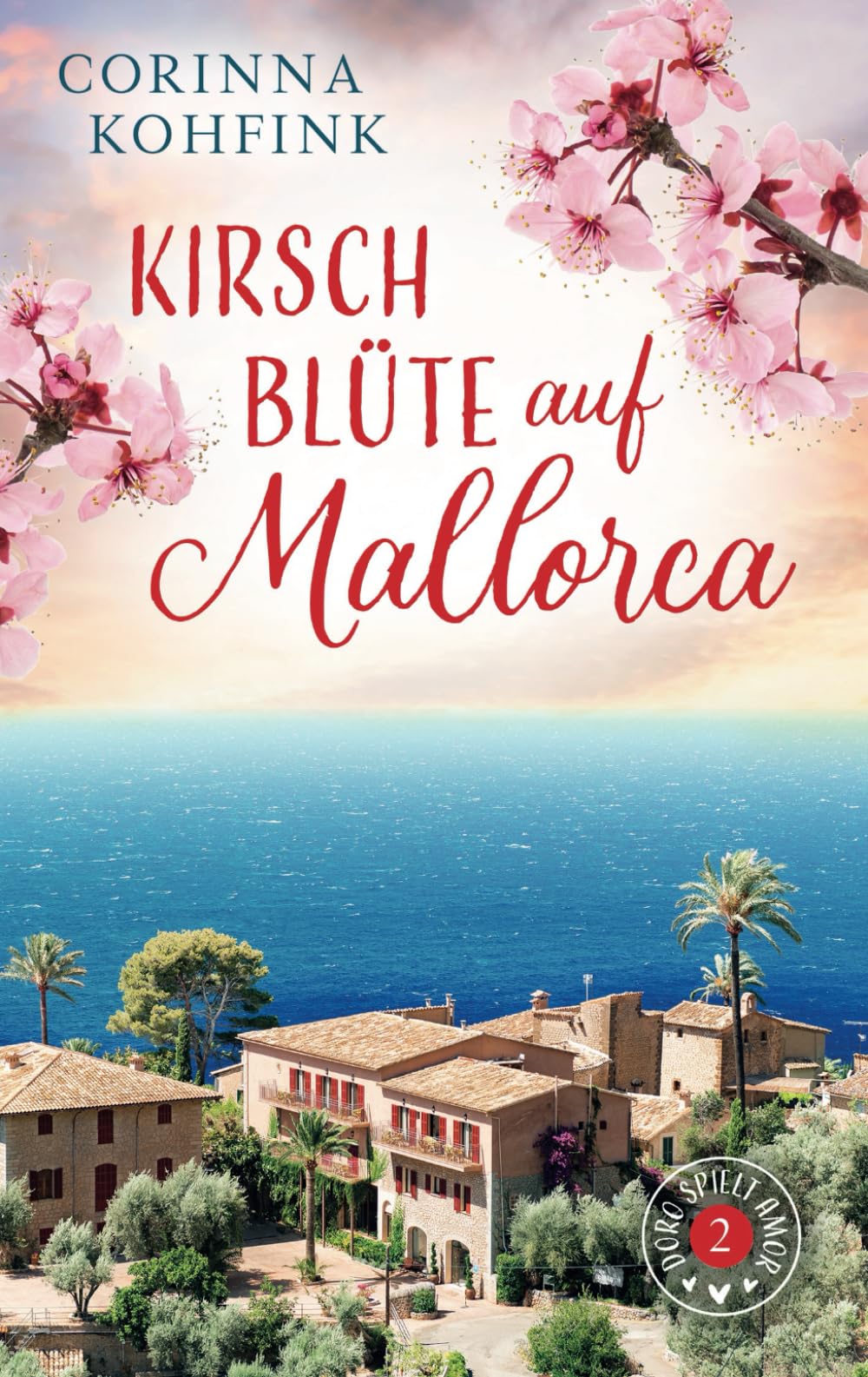 Kirschblüte auf Mallorca: Liebesroman mit heiteren und berührenden Momenten (Doro spielt Amor, Band 2) Contemporary literature Books