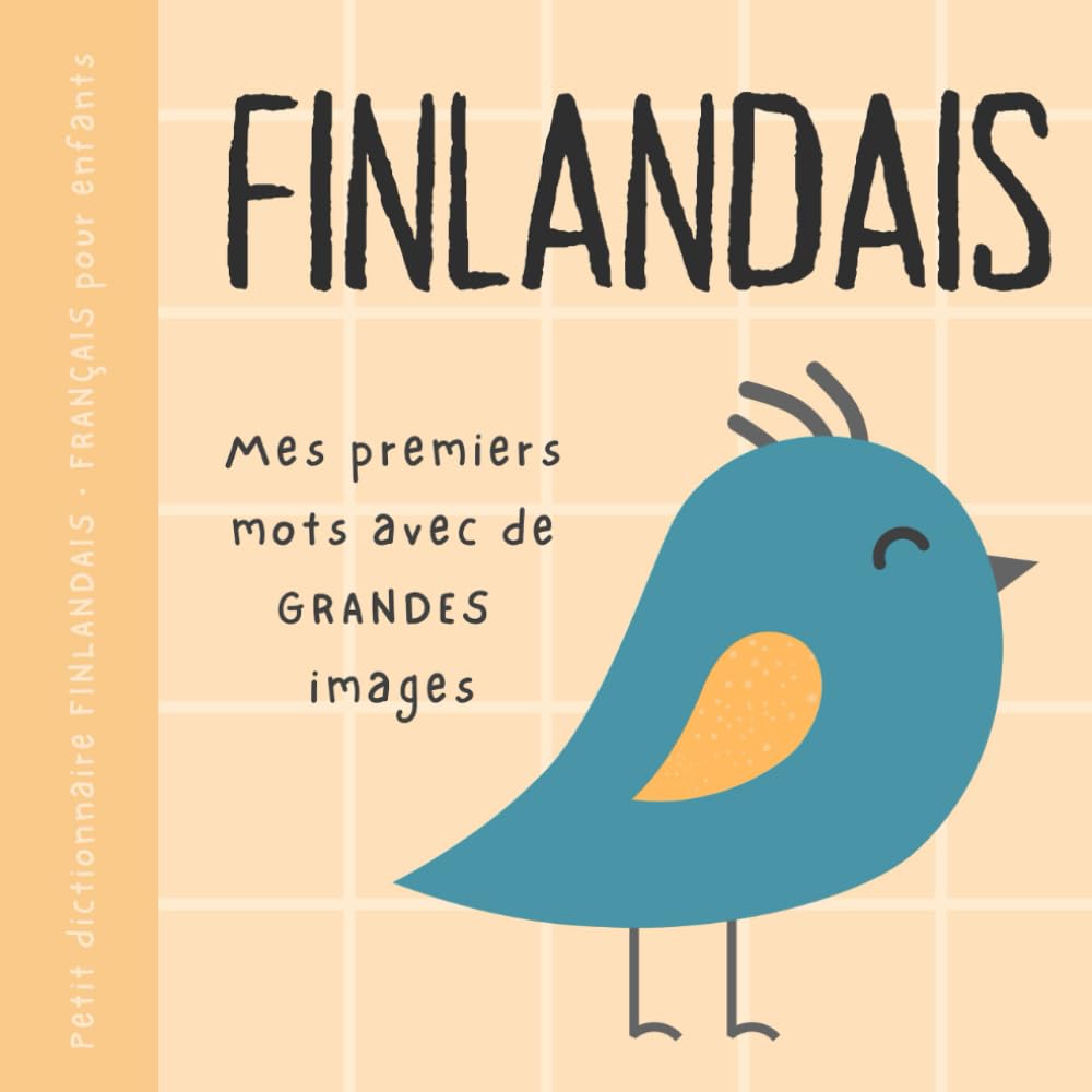 Petit dictionnaire FINLANDAIS français pour enfants, Premiers mots avec de grandes images: Livre bébé pour apprendre le finnois avec un vocabulaire bilingue de base pour débutants book