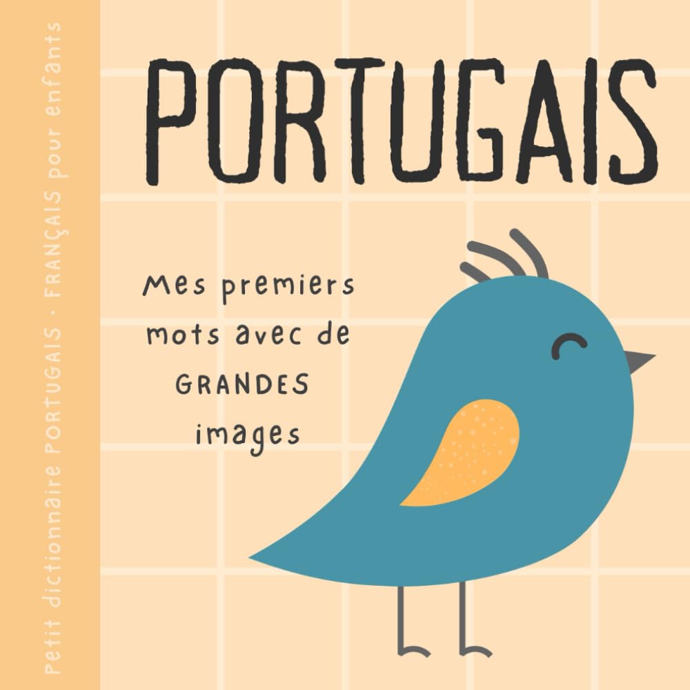 Petit dictionnaire PORTUGAIS français pour enfants, Premiers mots avec de grandes images: Livre bébé pour apprendre le portugais avec un vocabulaire ... de base pour débutants, Livros para crianças book