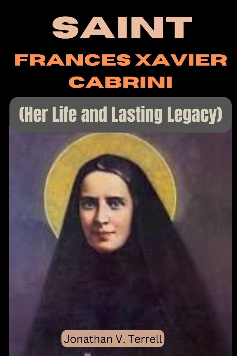 Saint Frances Xavier Cabrini: Her Life and Lasting Legacy Politics & Society