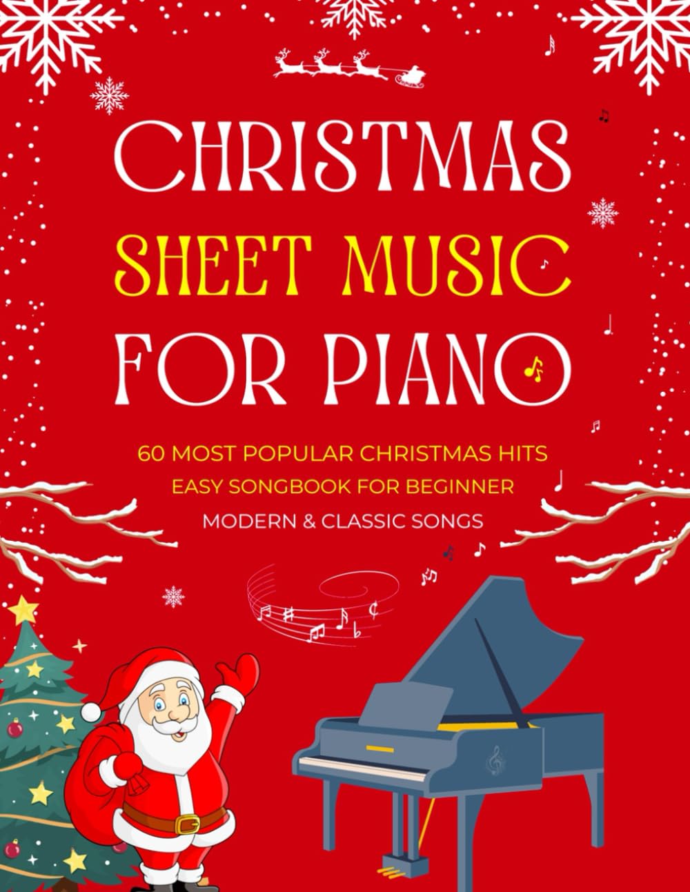 CHRISTMAS SHEET MUSIC FOR PIANO - MODERN & CLASSIC SONGS: 60 MOST POPULAR CHRISTMAS HITS - EASY SONGBOOK FOR BEGINNER with Fingerings & Lyrics Sheet Music
