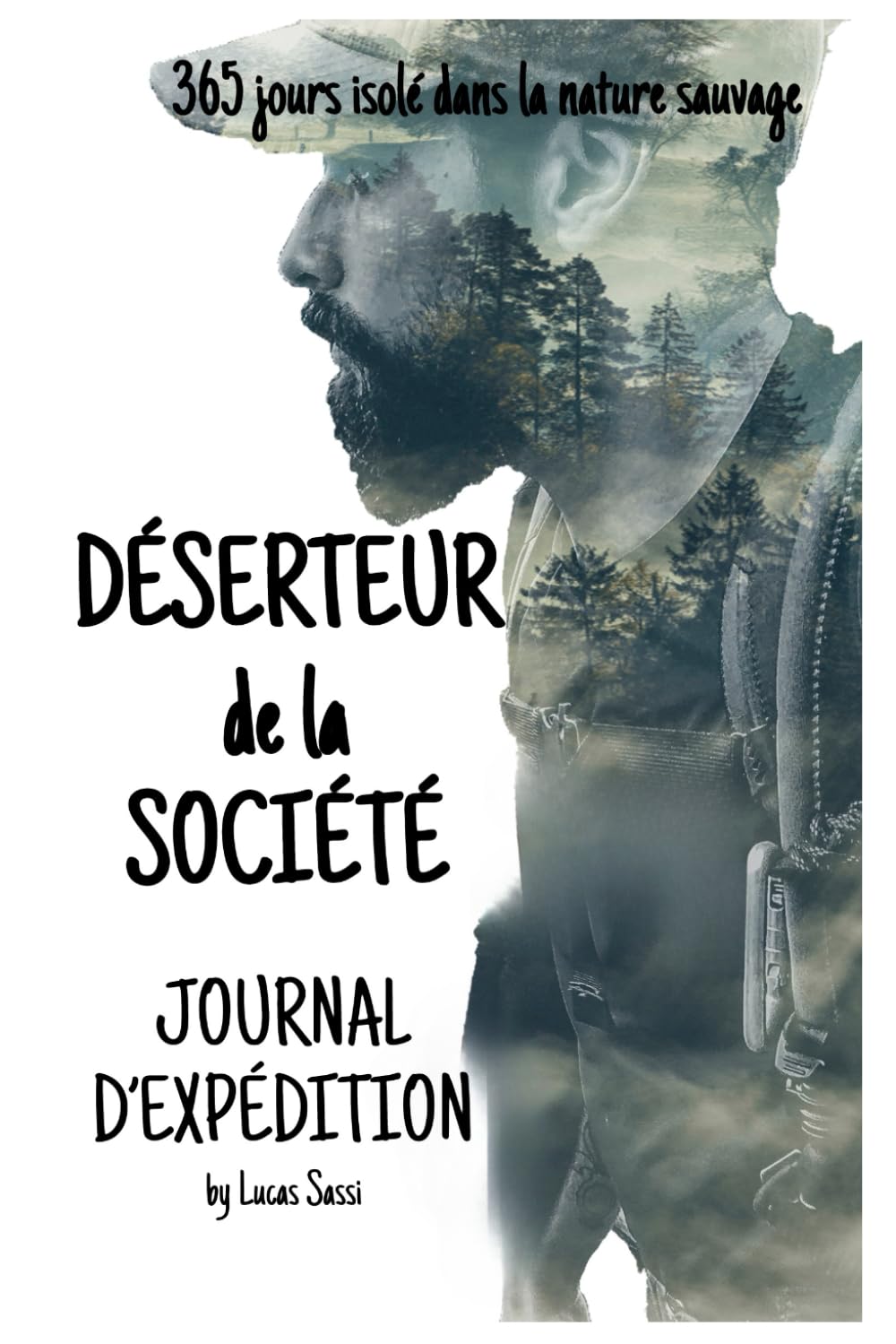 DÉSERTEUR DE LA SOCIÉTÉ 365 jours isolé dans la nature sauvage: JOURNAL D’EXPÉDITION book