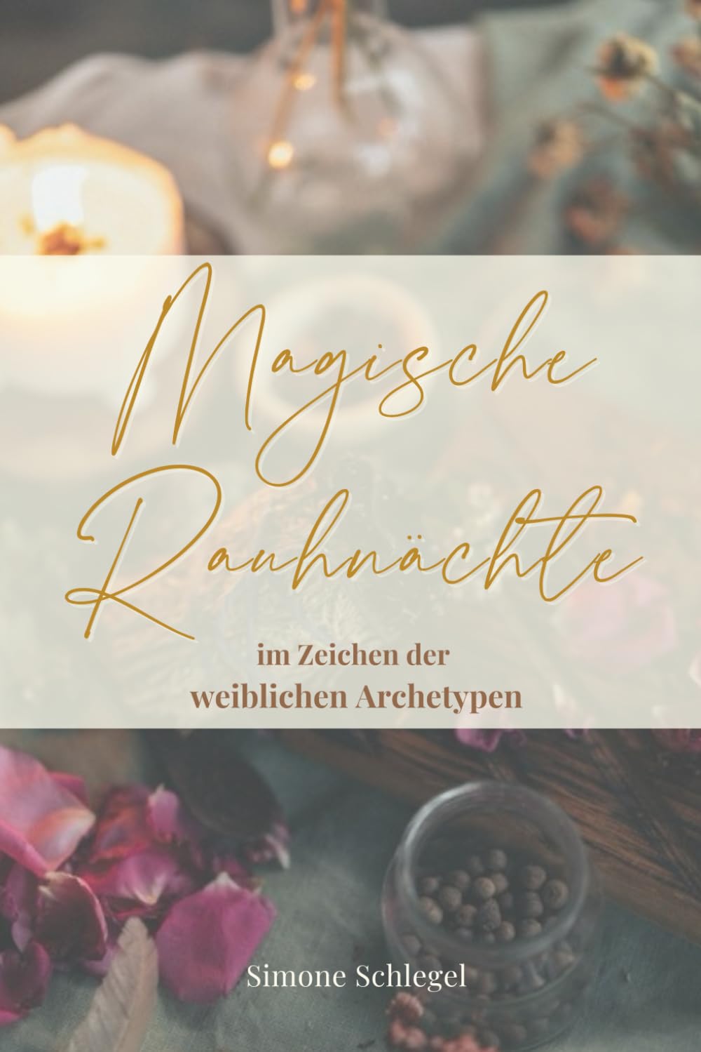 Magische Rauhnächte im Zeichen der weiblichen Archetypen: Workbook mit Übungen, Ritualen und Meditationen Religion & Esotericism