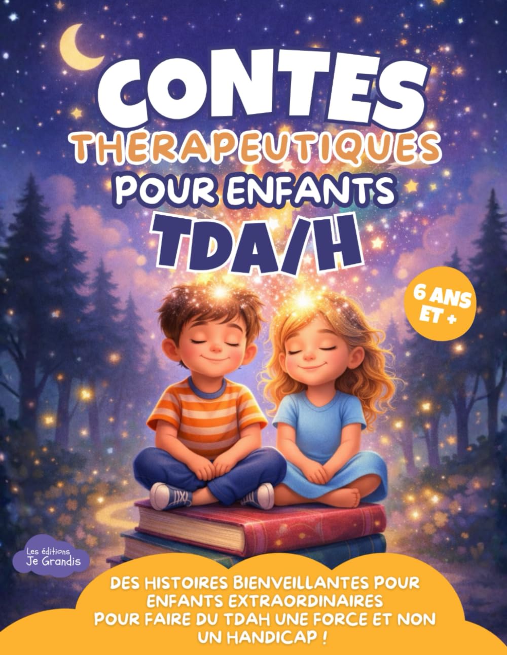 Contes thérapeutiques pour enfants TDA/H: Des histoires magiques, captivantes, éducatives et bienveillantes d'enfants qui ont un TDAH à partir de 6 ... de soi, à la compréhension, la diversité Non-fiction