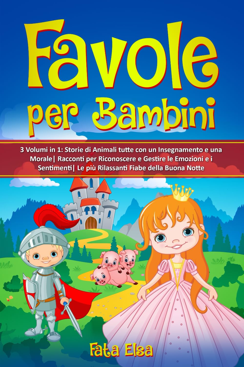 FAVOLE PER BAMBINI: 3 Volumi in 1: Storie di Animali tutte con un Insegnamento e una Morale| Racconti per Riconoscere e Gestire le Emozioni e i Sentimenti| Le più Rilassanti Fiabe della Buona Notte Leisure, Home & Garden