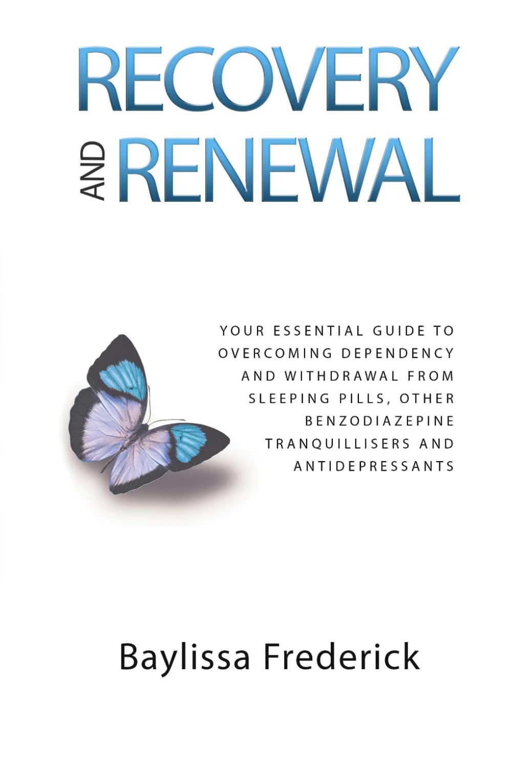 Recovery and Renewal: Your essential guide to overcoming dependency and withdrawal from sleeping pills, other benzodiazepine tranquillisers and antidepressants Medicine