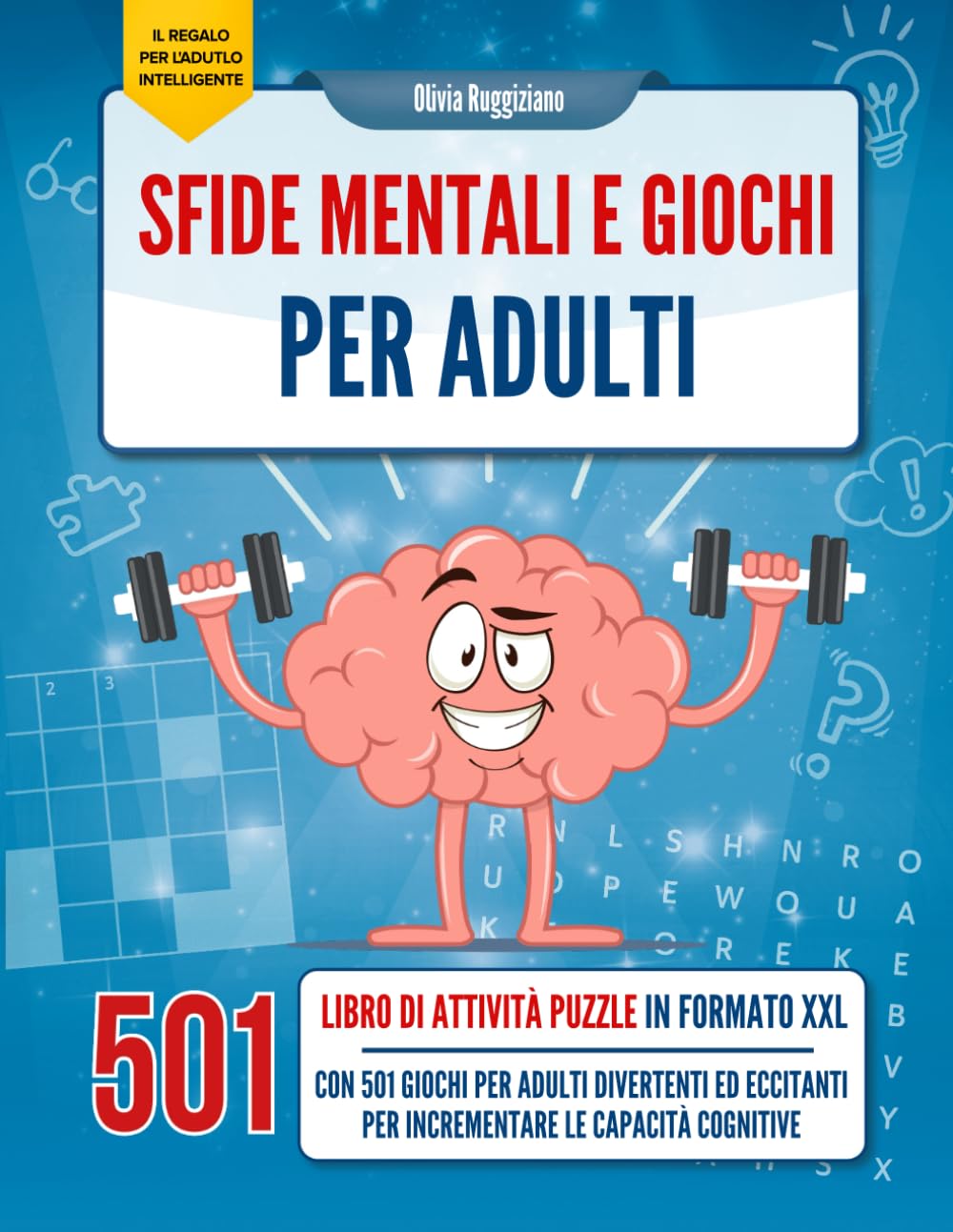 Sfide Mentali e Giochi per Adulti: Libro di Attività Puzzle in formato XXL con 501 Giochi per Adulti Divertenti ed Eccitanti per Incrementare le ... Education